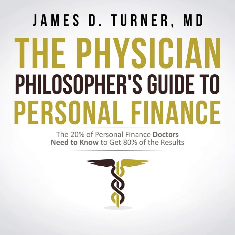 1735215526 71PZETdpnbL. SL1500 The Physician Philosopher's Guide to Personal Finance: The 20% of Personal Finance Doctors Need to Know to Get 80% of the Results Edu Expertise Hub Personal Finance