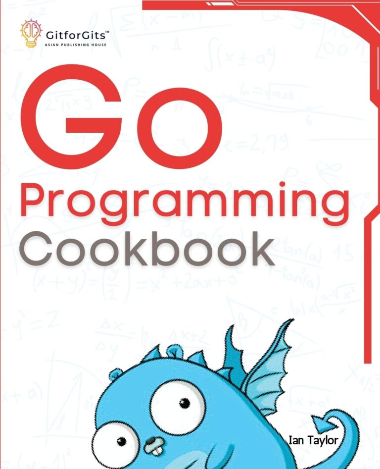 1735539829 61MAKC4OoaL. SL1360 Go Programming Cookbook: Over 75+ recipes to program microservices, networking, database and APIs using Golang Edu Expertise Hub Networking & Cloud Computing