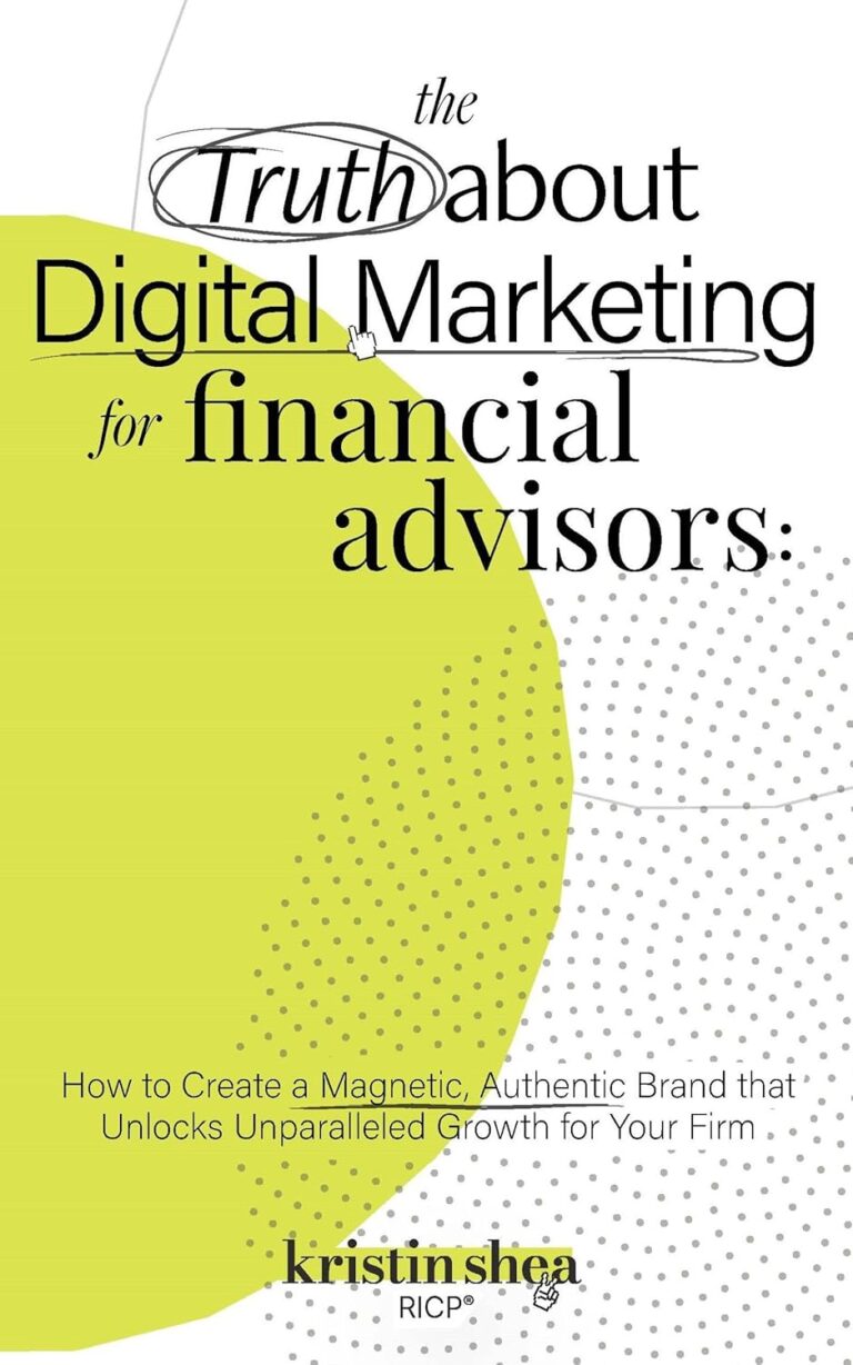 71ZXeGYX6L. SL1500 The Truth About Digital Marketing for Financial Advisors: How to Create a Magnetic, Authentic Brand that Unlocks Unparalleled Growth for Your Firm Edu Expertise Hub digital marketing