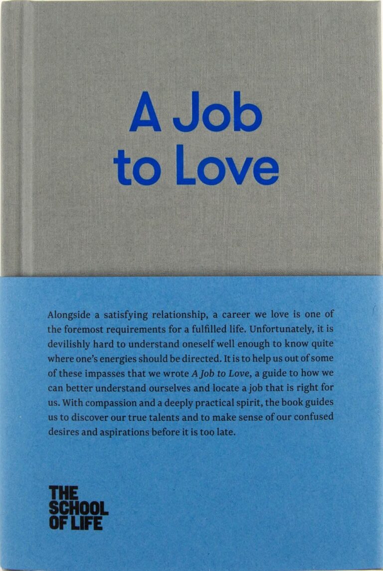 81hN2F51eL. SL1479 A Job to Love: A practical guide to finding fulfilling work by better understanding yourself. (The School of Life Library) Edu Expertise Hub Job Hunting & Careers