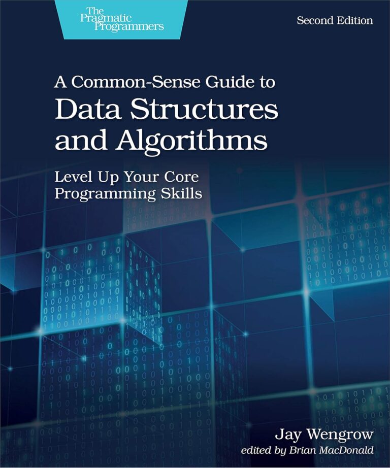 1735864563 813nURWkkbL. SL1500 A Common-Sense Guide to Data Structures and Algorithms, Second Edition: Level Up Your Core Programming Skills Edu Expertise Hub Computer science