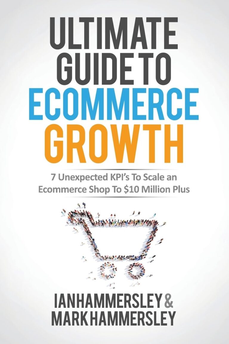 1737128851 61Q9iel5njL. SL1360 2024 Ultimate Guide To E-commerce Growth: 7 Unexpected KPIs To Scale An E-commerce Shop To $10 Million Plus Edu Expertise Hub E-Commerce