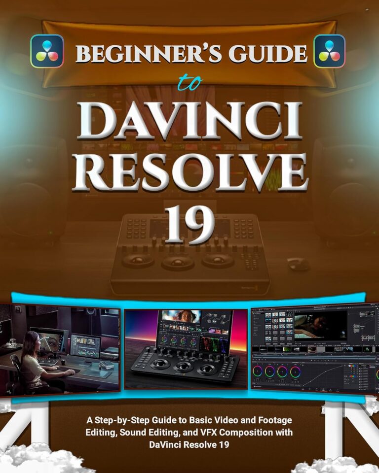 1737850107 81KLabgu8cL. SL1500 BEGINNER’S GUIDE TO DAVINCI RESOLVE 19: A Step-by-Step Guide to Basic Video and Footage Editing, Sound Editing, and VFX Composition with DaVinci Resolve 19 Edu Expertise Hub Digital Audio Video & Photography