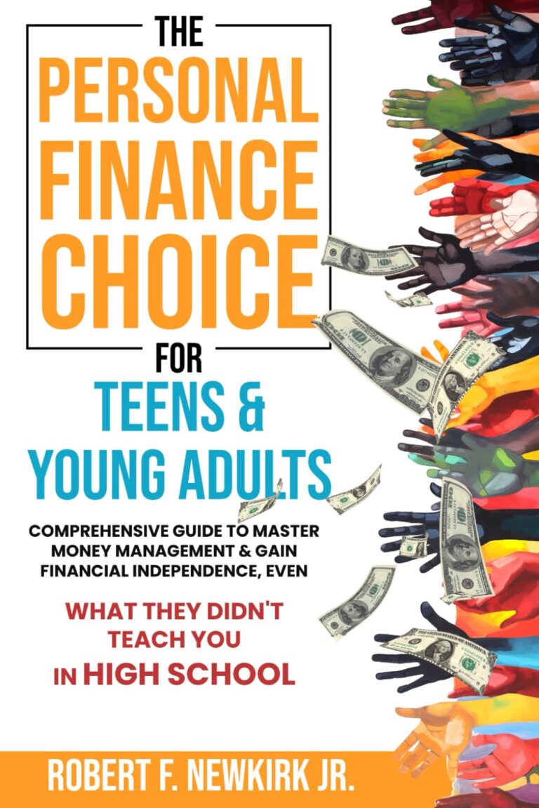 1737958681 71bKFQ9HwLL. SL1499 The Personal Finance Choice for Teens and Young Adults: Comprehensive Guide to Master Money Management & Gain Financial Independence, Even What They Didn't Teach You In High School Edu Expertise Hub Personal Finance