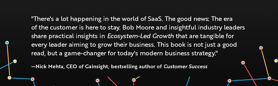 Nick Mehta endorsement quote for Ecosystem-Led Growth book by Bob Moore