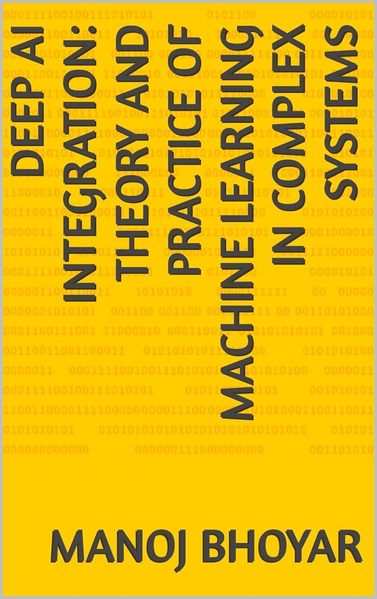 1739510352 71hskGmU4CL. SL1500 Deep AI Integration: Theory And Practice of Machine Learning In Complex Systems Edu Expertise Hub AI