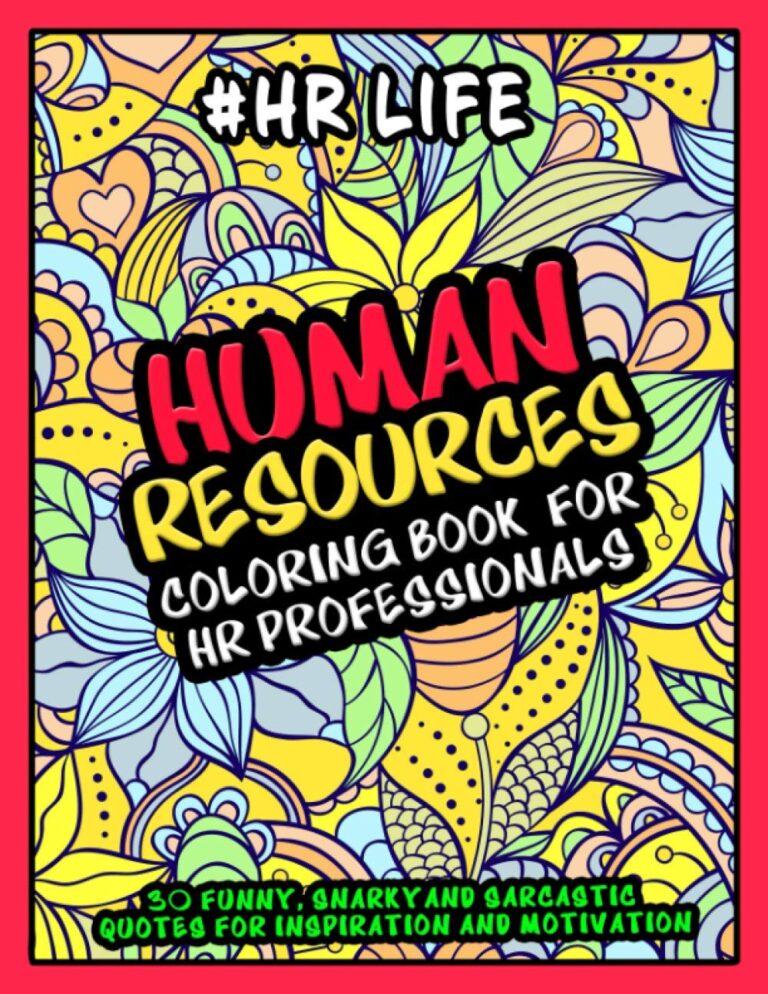 1739690385 81a2pPa2E5L. SL1294 Human Resources Coloring Book for HR Professionals - #HR Life: More than 30 Funny, Snarky and Sarcastic Quotes for Inspiration and Motivation - HR Gifts for Appreciation and Professional day. Edu Expertise Hub Human Resources