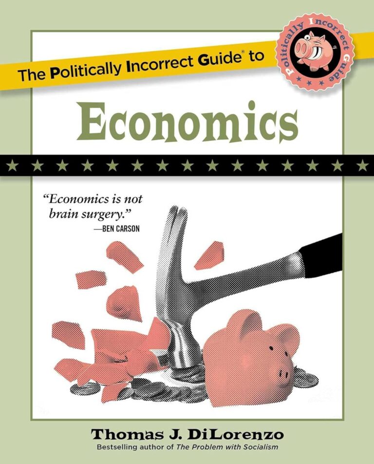 1740268099 71HsKBlq6UL. SL1500 The Politically Incorrect Guide to Economics (The Politically Incorrect Guides) Edu Expertise Hub Economics