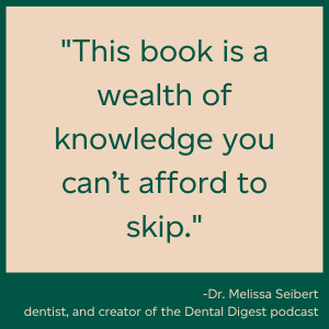 Dr Melissa Seibert from the podcast Dental Digest says This book is a wealth of knowledge