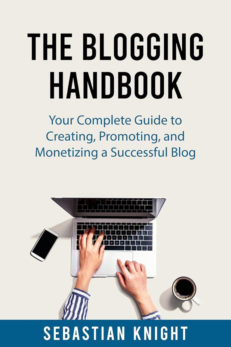 1741928292 71etpUJG0aL. SL1500 The Blogging Handbook: Your Complete Guide to Creating, Promoting, and Monetizing a Successful Blog (The Ultimate Online Entrepreneur) Edu Expertise Hub Blogging & Blogs
