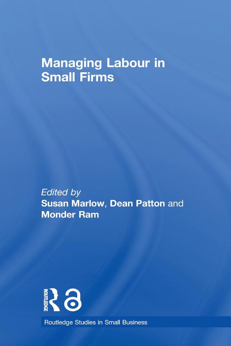 1743371105 61rsmL4zQeL. SL1500 Managing Labour in Small Firms (Routledge Studies in Entrepreneurship and Small Business) Edu Expertise Hub Small Business & Entrepreneurship
