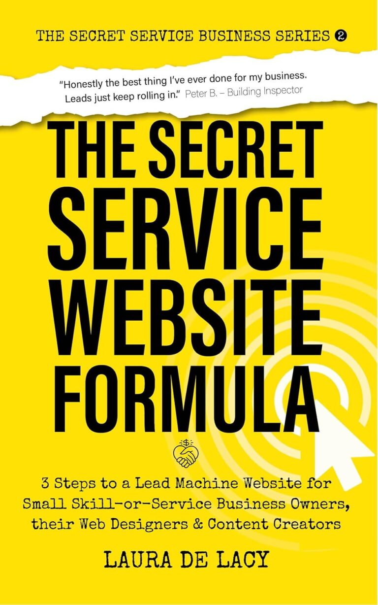 81afDZC rL. SL1500 The Secret Service Website Formula: 3 Steps to a Lead Machine Website for Small Skill-or-Service Business Owners, their Web Designers & Content Creators (The Secret Service Business Series Book 2) Edu Expertise Hub Web Marketing