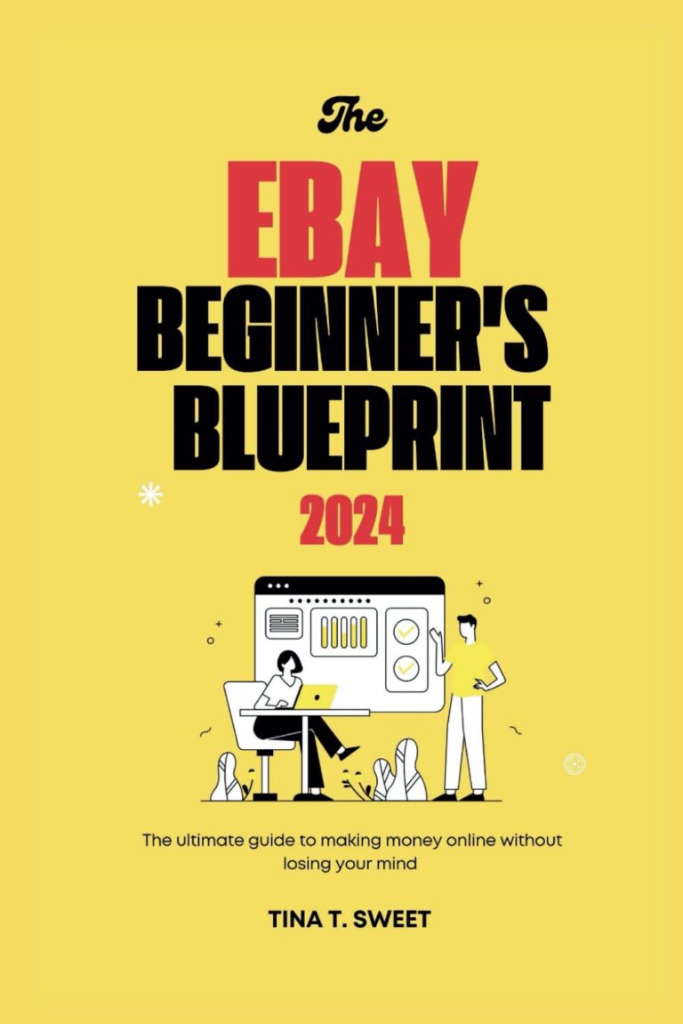 1744886720 61RWbAmbY3L. SL1499 The eBay beginner's blueprint 2024: The ultimate guide to making money online without losing your mind Edu Expertise Hub eBay