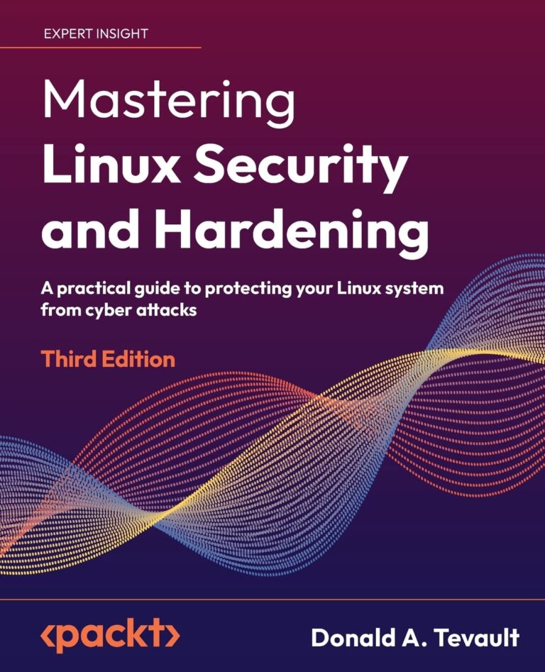 1744994678 71TIBDsVC3L. SL1360 Mastering Linux Security and Hardening: A practical guide to protecting your Linux system from cyber attacks Edu Expertise Hub Operating systems
