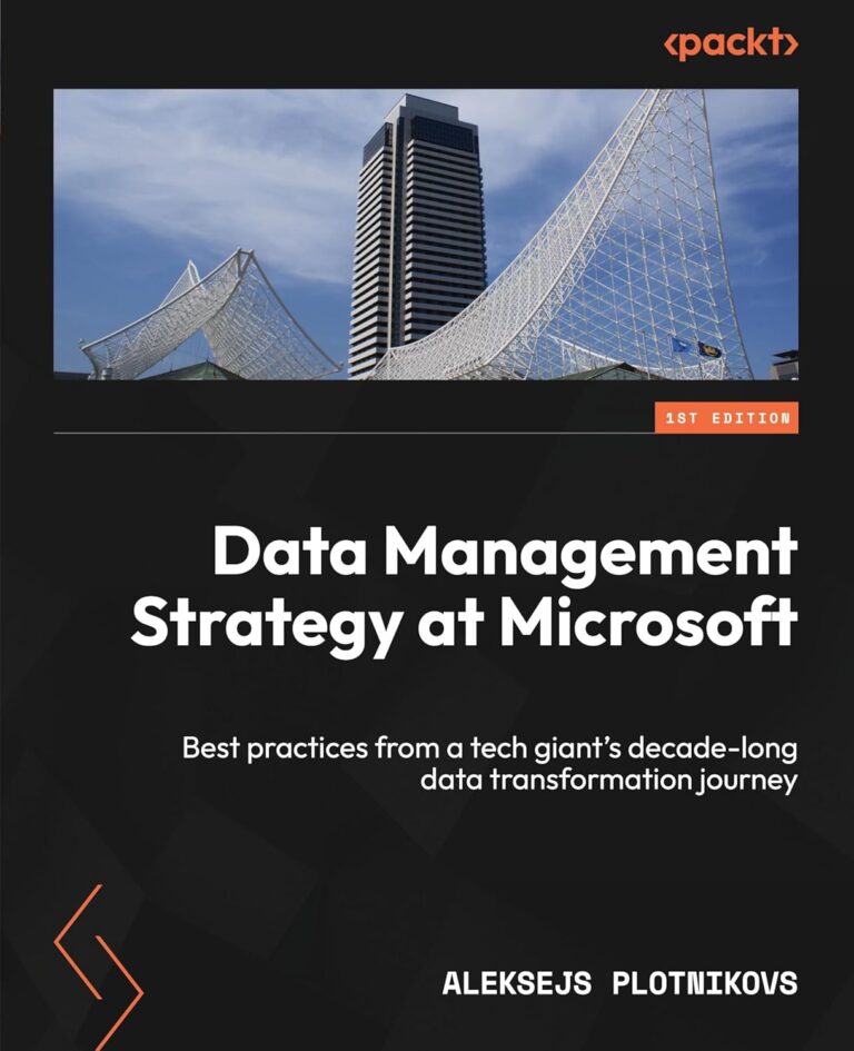1745319447 711zxgVQkqL. SL1500 Data Management Strategy at Microsoft: Best practices from a tech giant's decade-long data transformation journey Edu Expertise Hub data science