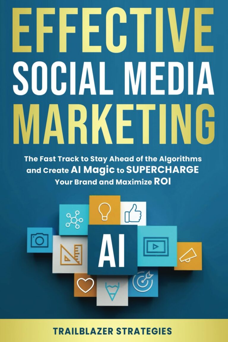 1745355703 61Se9ZQ5NNL. SL1499 Effective Social Media Marketing: The Fast Track to Stay Ahead of the Algorithms and Create AI Magic to Supercharge Your Brand and Maximize ROI Edu Expertise Hub Ai in Marketing