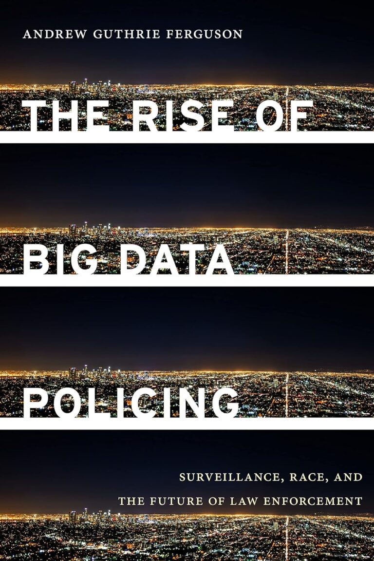 1746546019 91YYfBQ82zL. SL1500 The Rise of Big Data Policing: Surveillance, Race, and the Future of Law Enforcement Edu Expertise Hub Databases & Big Data