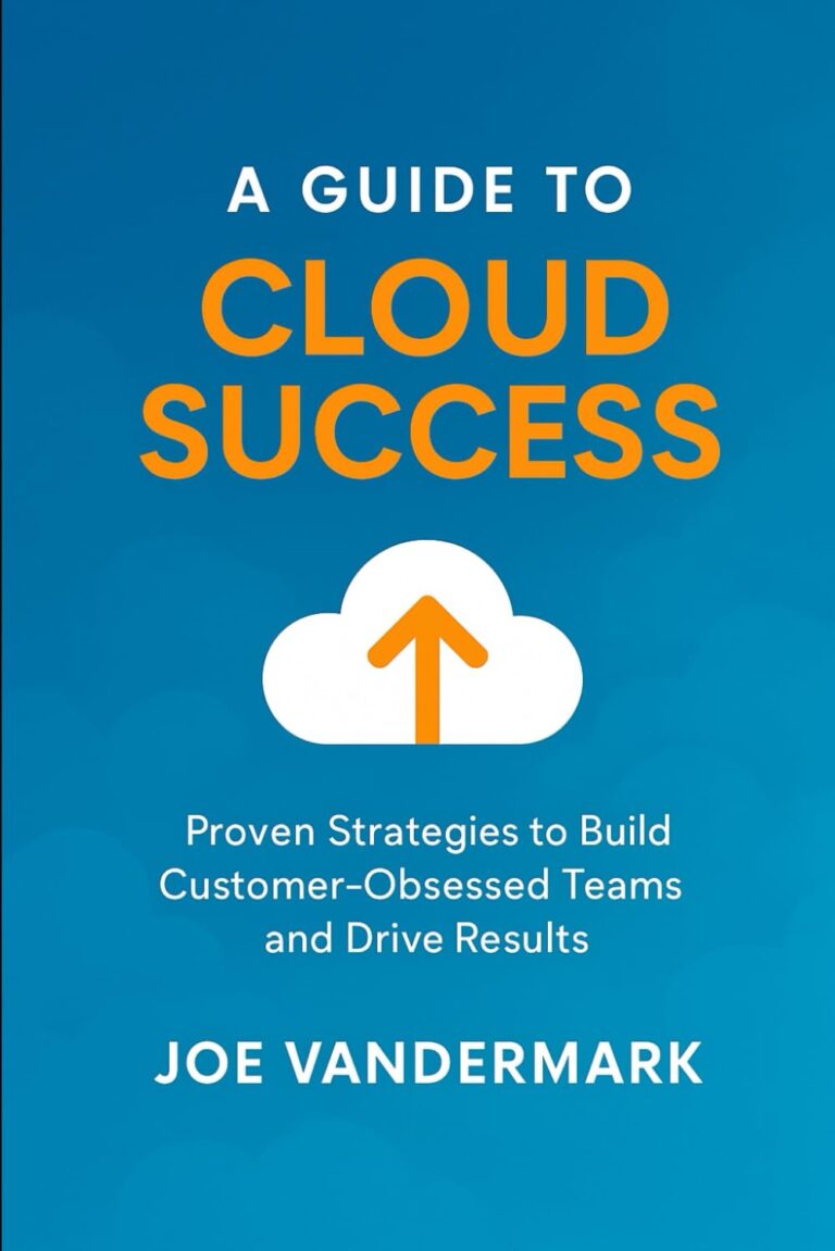 1746690691 615mf4CRhAL. SL1499 A Guide to Cloud Success: Proven Strategies to Build Customer-Obsessed Teams and Drive Results Edu Expertise Hub Processes & Infrastructure
