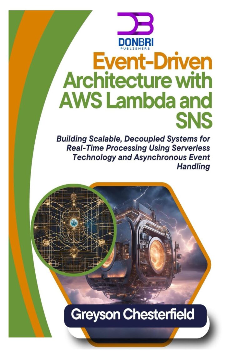 1747303912 71OtrjniAHL. SL1499 Event-Driven Architecture with AWS Lambda and SNS: Building Scalable, Decoupled Systems for Real-Time Processing Using Serverless Technology and Asynchronous Event Handling Edu Expertise Hub Processes & Infrastructure