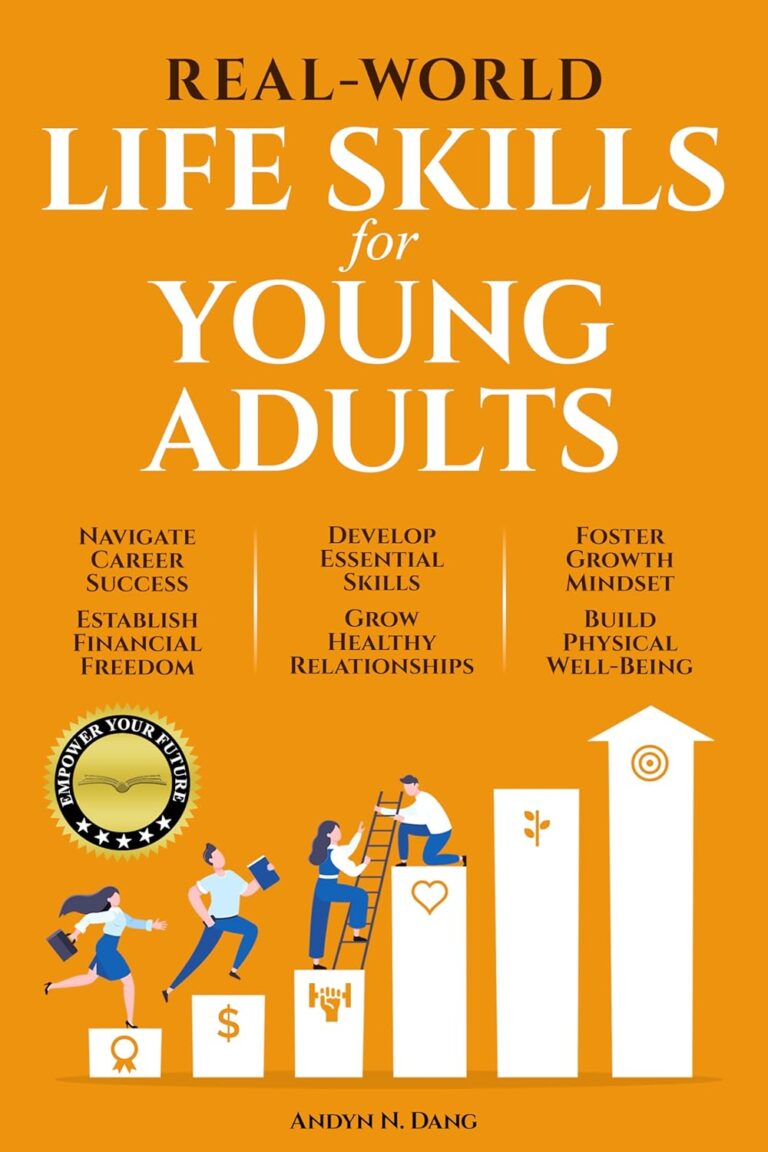 1747375992 71EBuKfEyYL. SL1500 REAL-WORLD LIFE SKILLS FOR YOUNG ADULTS: Navigate Career Success, Establish Financial Freedom, Develop Essential Skills, Grow Healthy Relationships, Foster ... Growth Mindset & Build Physical Well-Being Edu Expertise Hub Skills