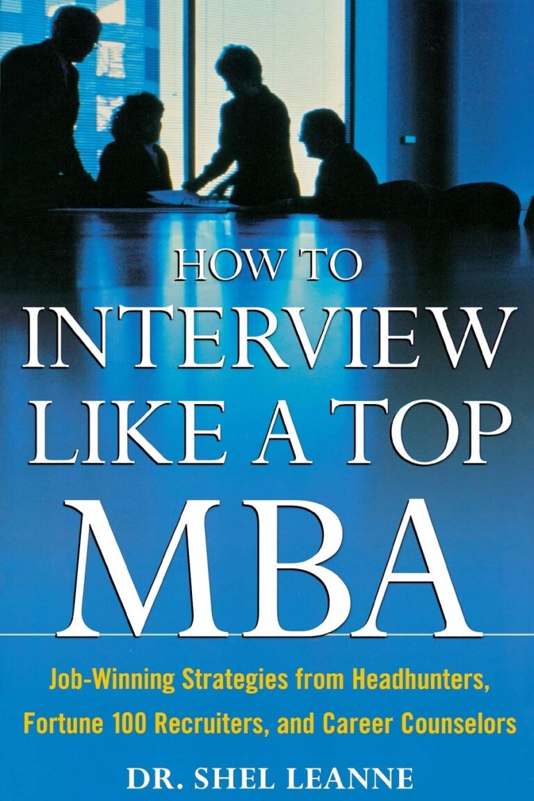 1747845086 71QKcL7t59L. SL1360 How to Interview Like a Top MBA: Job-Winning Strategies From Headhunters, Fortune 100 Recruiters, and Career Counselors Edu Expertise Hub Job Hunting & Careers