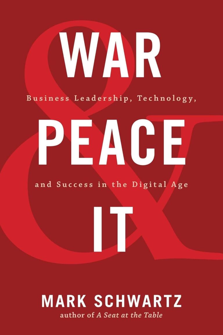 1748675292 619ph5PUbXL. SL1500 War and Peace and IT: Business Leadership, Technology, and Success in the Digital Age Edu Expertise Hub Business Technology