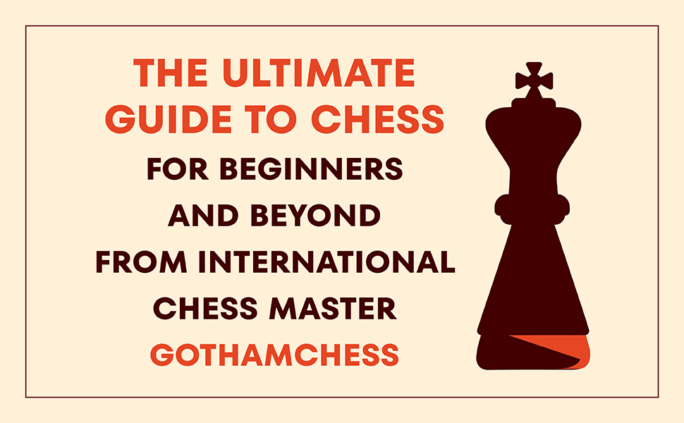 This book is the ultimate guide to chess for beginners and beyond 