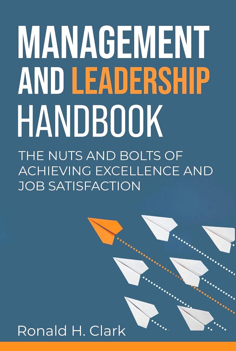 718QHZrs5L. SL1500 MANAGEMENT AND LEADERSHIP HANDBOOK: The Nuts and Bolts of Achieving Excellence and Job Satisfaction Edu Expertise Hub Management & Leadership