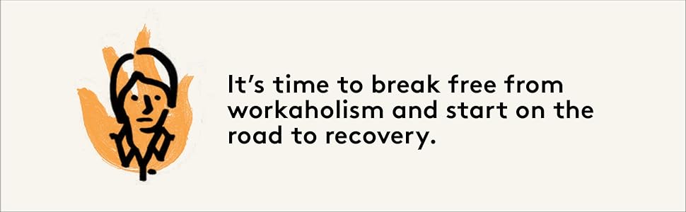 Break free from workaholism and start on the road to recovery.