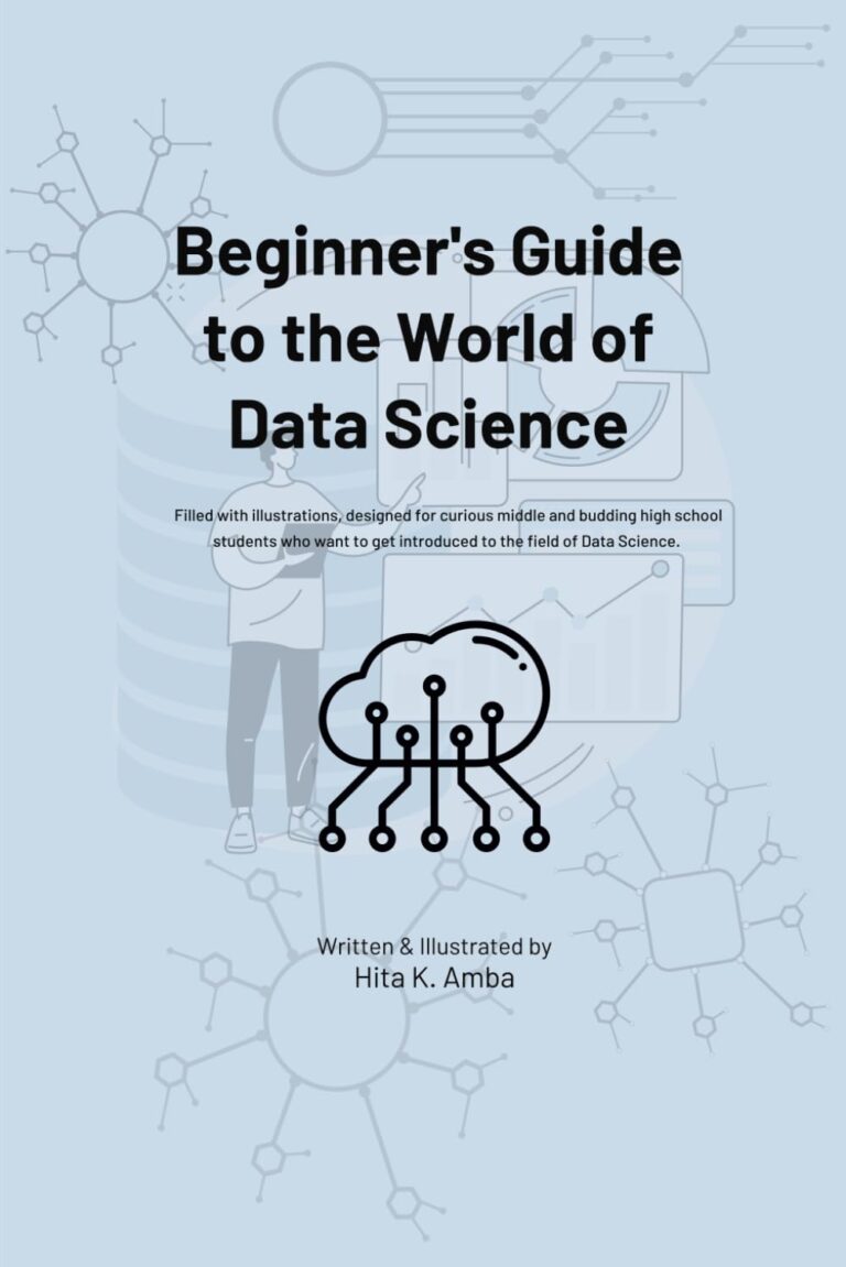 1748963455 61etrwl4QcL. SL1499 Beginner's Guide to Data Science: Filled with illustrations, designed for curious middle and budding high school students who want to get introduced or get a glimpse to the field of Data Science. Edu Expertise Hub data science