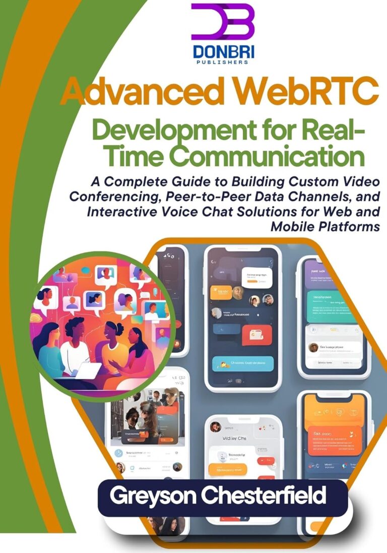 1750443005 81AuQn3zaXL. SL1500 Advanced WebRTC Development for Real-Time Communication: A Complete Guide to Building Custom Video Conferencing, Peer-to-Peer Data Channels, and Interactive Voice Chat Solutions for Web and Mobile Edu Expertise Hub Web Browsers