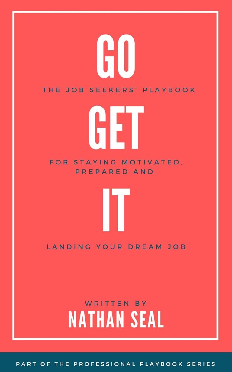 61LT7Zj4YL. SL1500 Go Get It: The Job Seekers’ Playbook for Staying Motivated, Prepared and Landing Your Dream Job: Resumes, Cover Letters, Job Search Strategies, Salary Negotiation. (Professional Playbooks) Edu Expertise Hub Job Hunting & Careers