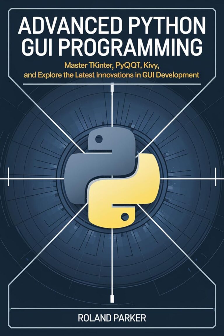 71HyE1ZiIL. SL1500 Advanced Python GUI Programming: Master Tkinter, PyQt, Kivy, and Explore the Latest Innovations in GUI Development Edu Expertise Hub Programming