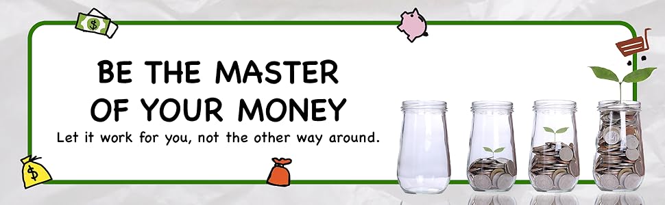BE THE MASTER OF YOUR MONEY: Let it work for you, not the other way around.