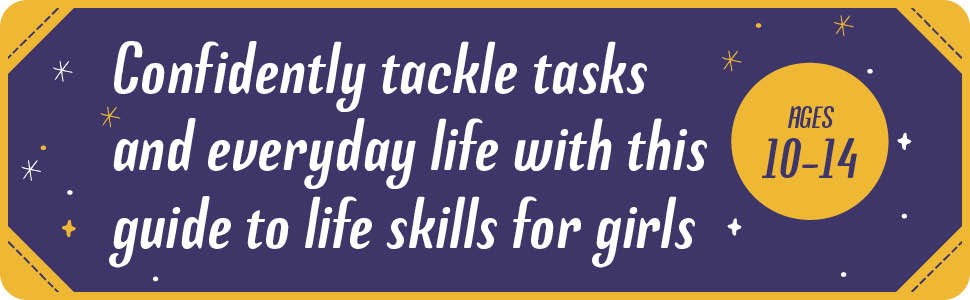 confidently tackle tasks and everyday life with this guide to life skills for girls