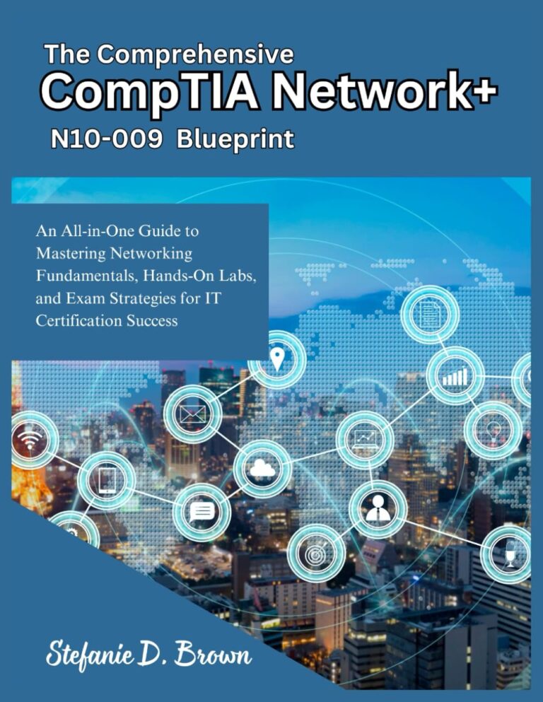 1751994080 71h0aUrQ8OL. SL1293 The Comprehensive CompTIA Network+ N10-009 Blueprint: An All-in-One Guide to Mastering Networking Fundamentals, Hands-On Labs, and Exam Strategies for IT Certification Success Edu Expertise Hub IT Certification