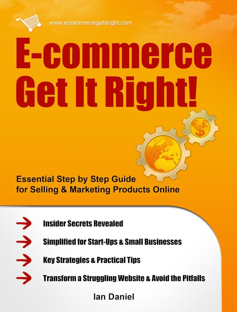 1752066573 8131mpQ9fYL. SL1500 E-commerce Get It Right! Step by Step E-commerce Guide for Selling & Marketing Products Online. Insider Secrets, Key Strategies & Practical Tips, Simplified for Your Startup & Small Business Edu Expertise Hub E-Commerce
