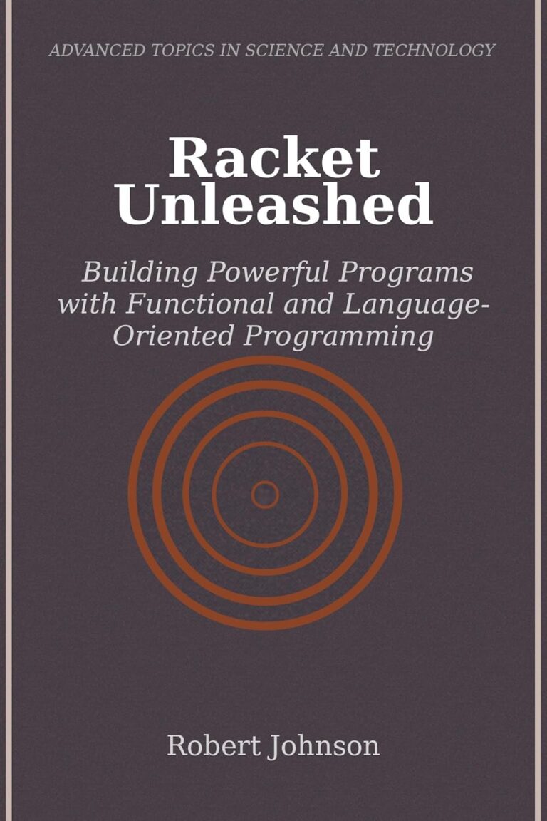 1753004442 817H9HFUXdL. SL1500 Racket Unleashed: Building Powerful Programs with Functional and Language-Oriented Programming Edu Expertise Hub Programming languages