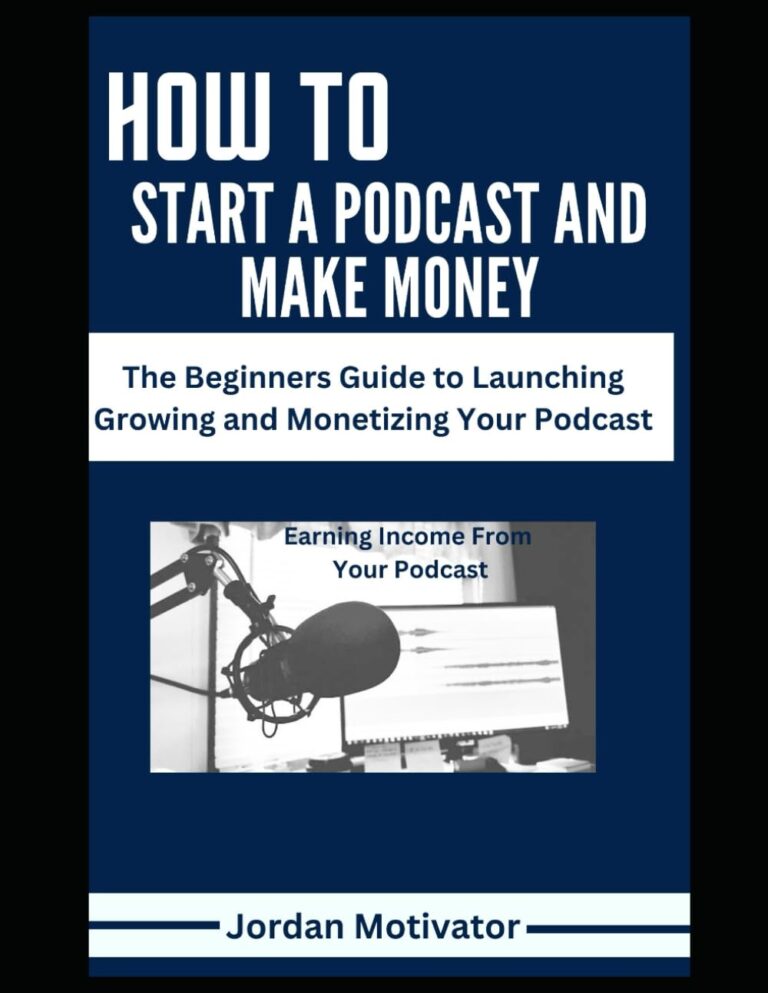 1753762587 61c0UhUBdiL. SL1293 HOW TO START A PODCAST AND MAKE MONEY: The Beginners Guide to Launching Growing and Monetizing Your Podcast Strategies to Create Market and Profit from Your Own Show Even as a Complete Novice Edu Expertise Hub Podcasts & Webcasts