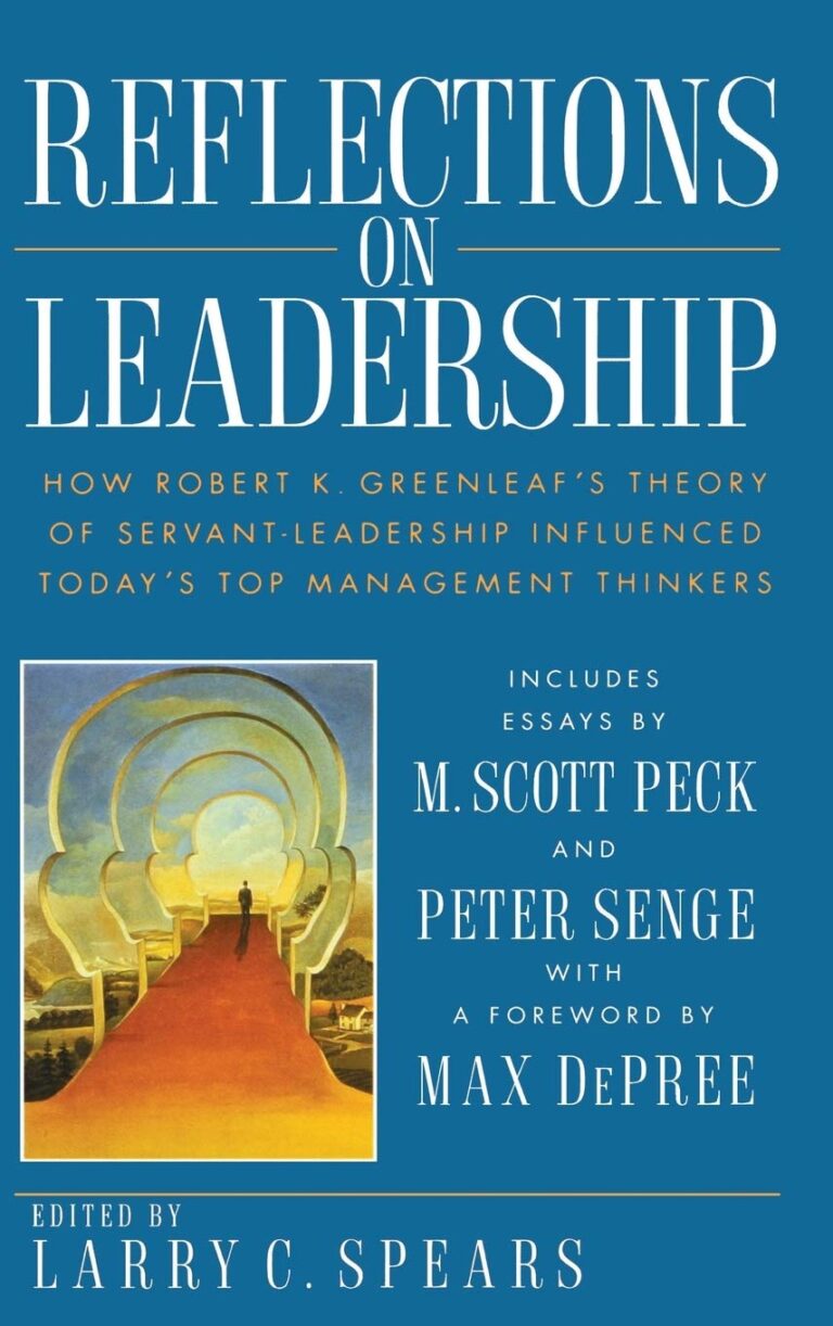 719STUt1KL. SL1360 Reflections on Leadership: How Robert K. Greenleaf's Theory of Servant-Leadership Influenced Today's Top Management Thinkers Edu Expertise Hub Management & Leadership