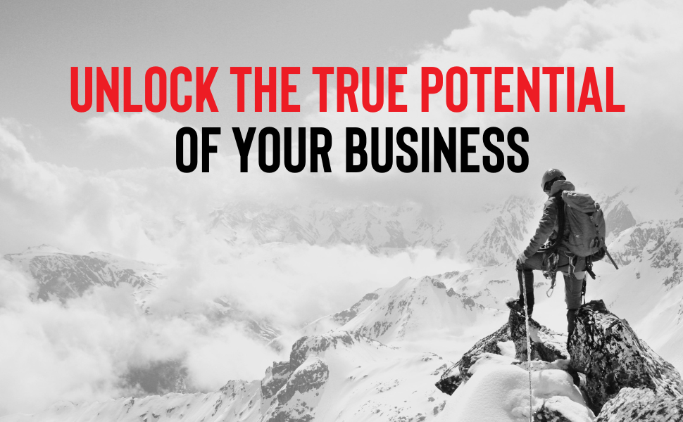 unlock the true potential of your business