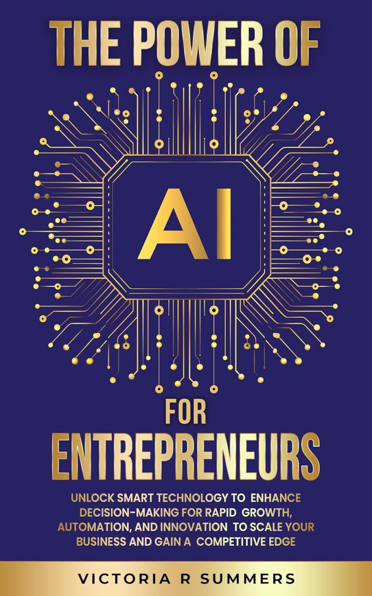 1754014449 81b084JdOSL. SL1500 THE POWER OF AI FOR ENTREPRENEURS: UNLOCK SMART TECHNOLOGY TO ENHANCE DECISION-MAKING FOR RAPID GROWTH, AUTOMATION, AND INNOVATION TO SCALE YOUR BUSINESS AND GAIN A COMPETITIVE EDGE Edu Expertise Hub ai in business