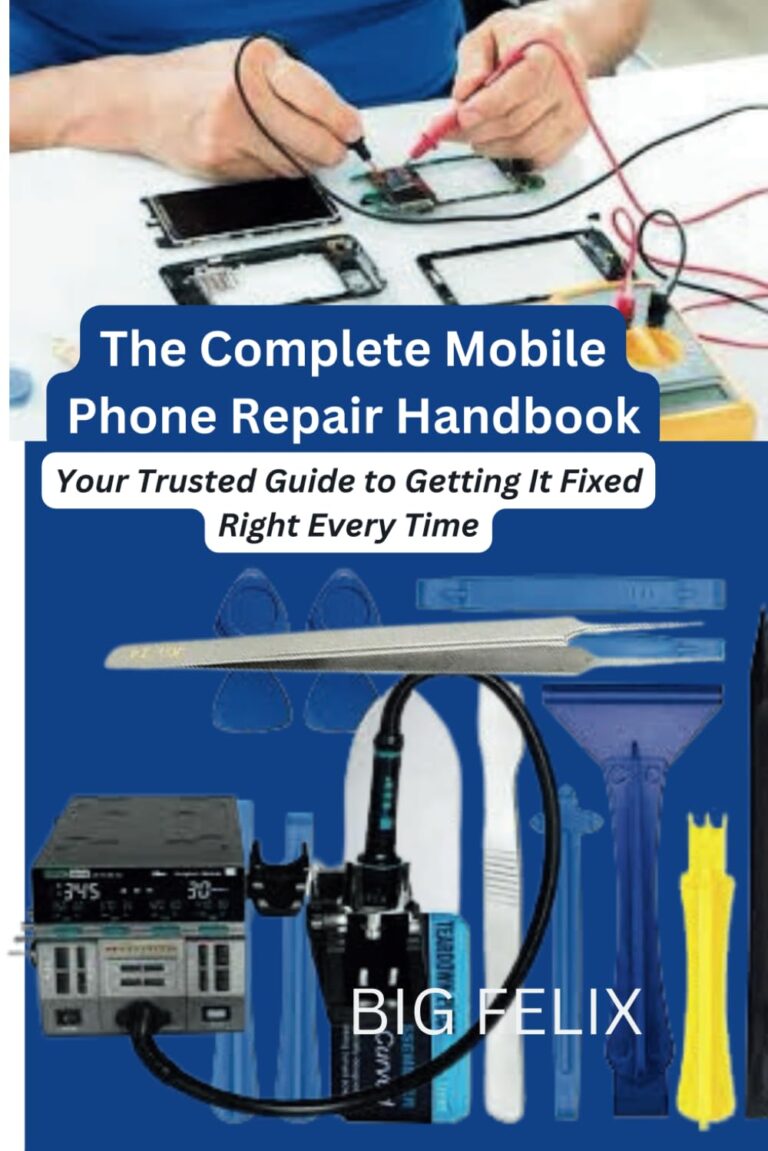 1754086451 71s8W5B6kYL. SL1499 The Complete Mobile Phone Repair Handbook: Your Trusted Guide to Getting It Fixed Right Every Time Edu Expertise Hub Mobile phones