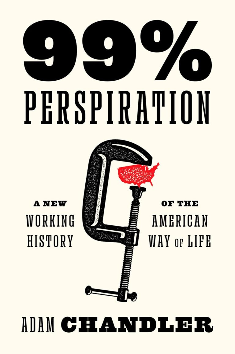 1754122688 71Z6XaymPgL. SL1500 99% Perspiration: A New Working History of the American Way of Life Edu Expertise Hub Economics