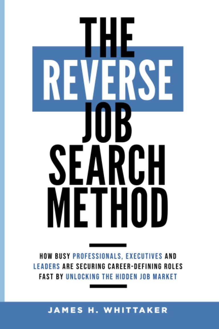1754339091 61pSZFoxrKL. SL1500 The Reverse Job Search Method: How Busy Professionals, Executives And Leaders Are Securing Career-Defining Roles Fast By Unlocking The Hidden Job Market Edu Expertise Hub Job Hunting & Careers