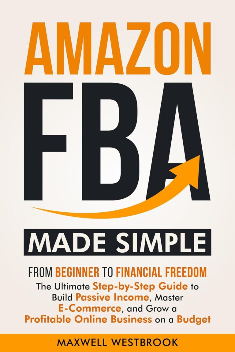 1754628314 71nLmSUQv8L. SL1500 Amazon FBA Made Simple: From Beginner to Financial Freedom: The Ultimate Step-by-Step Guide to Build Passive Income, Master E-Commerce, and Grow a Profitable Online Business on a Budget Edu Expertise Hub E-Commerce