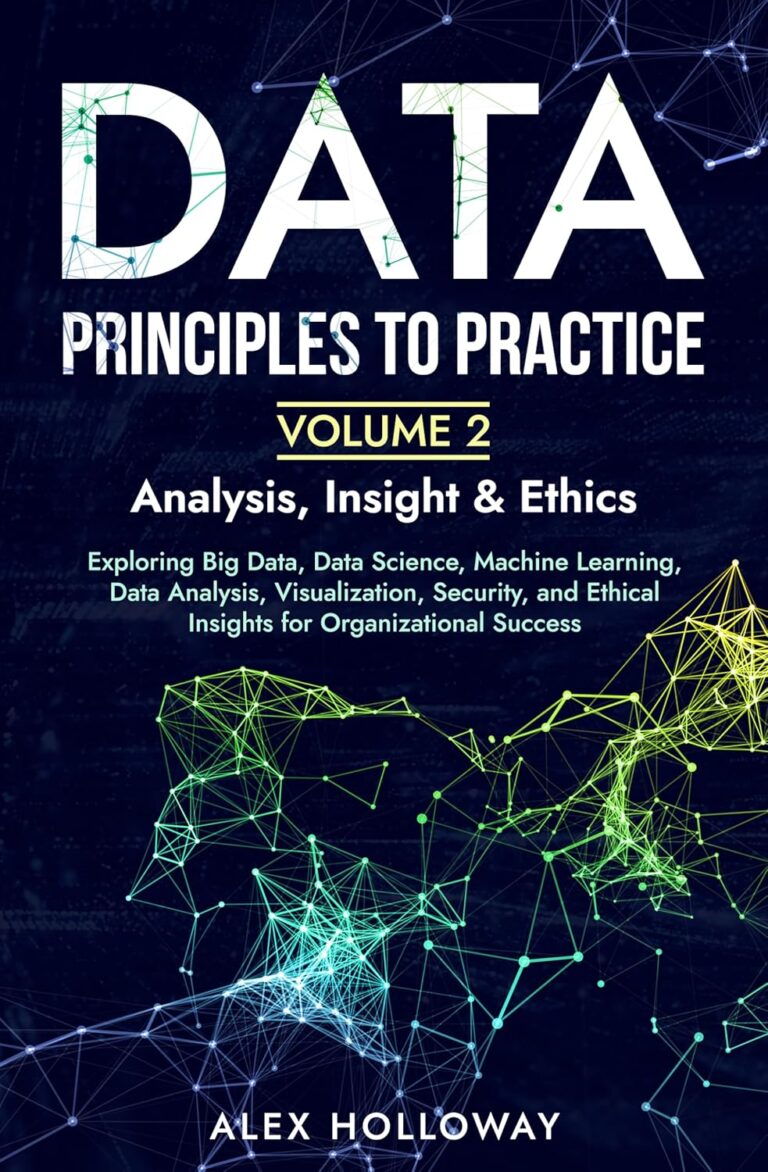 1755745800 81T0MnZaP4L. SL1500 Data: Principles To Practice - Volume 2: Exploring Big Data, Data Science, Machine Learning, Data Analysis, Visualization, Security, and Ethical Insights for Organizational Success Edu Expertise Hub data science