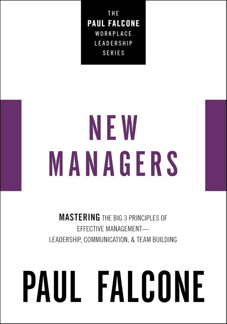1756359127 61K ENFRuEL. SL1500 The New Managers: Mastering the Big 3 Principles of Effective Management---Leadership, Communication, and Team Building (The Paul Falcone Workplace Leadership Series) Edu Expertise Hub Management & Leadership