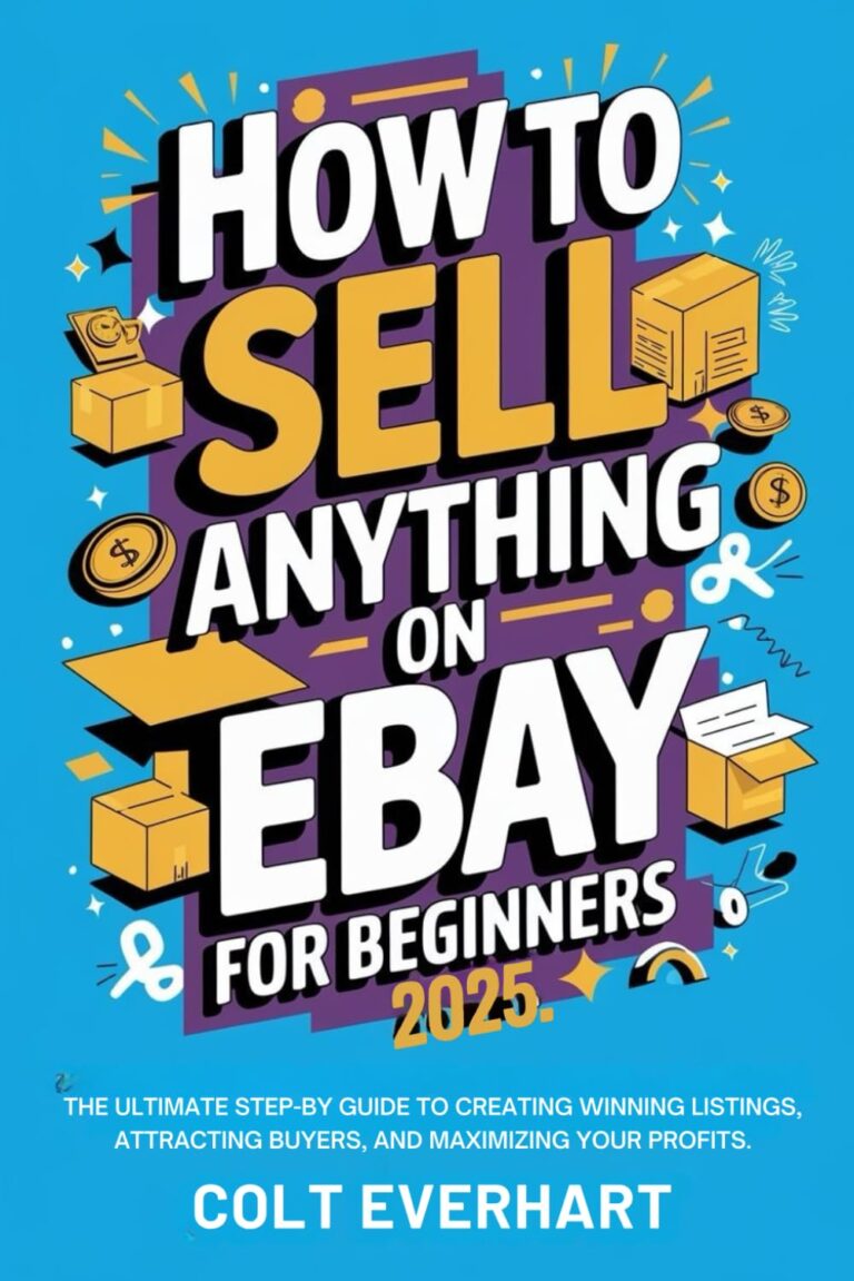 1756468117 71tkLMf 5eL. SL1499 How To Sell Anything On Ebay 2025: The Ultimate Step-by-Step Guide to Creating Winning Listings, Attracting Buyers and Maximizing Your Profits Edu Expertise Hub eBay