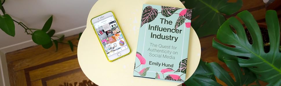 The Influencer Industry: The Quest for Authenticity on Social Media